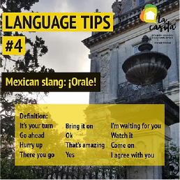 One of the most common phrases you will hear, ¡Orale!