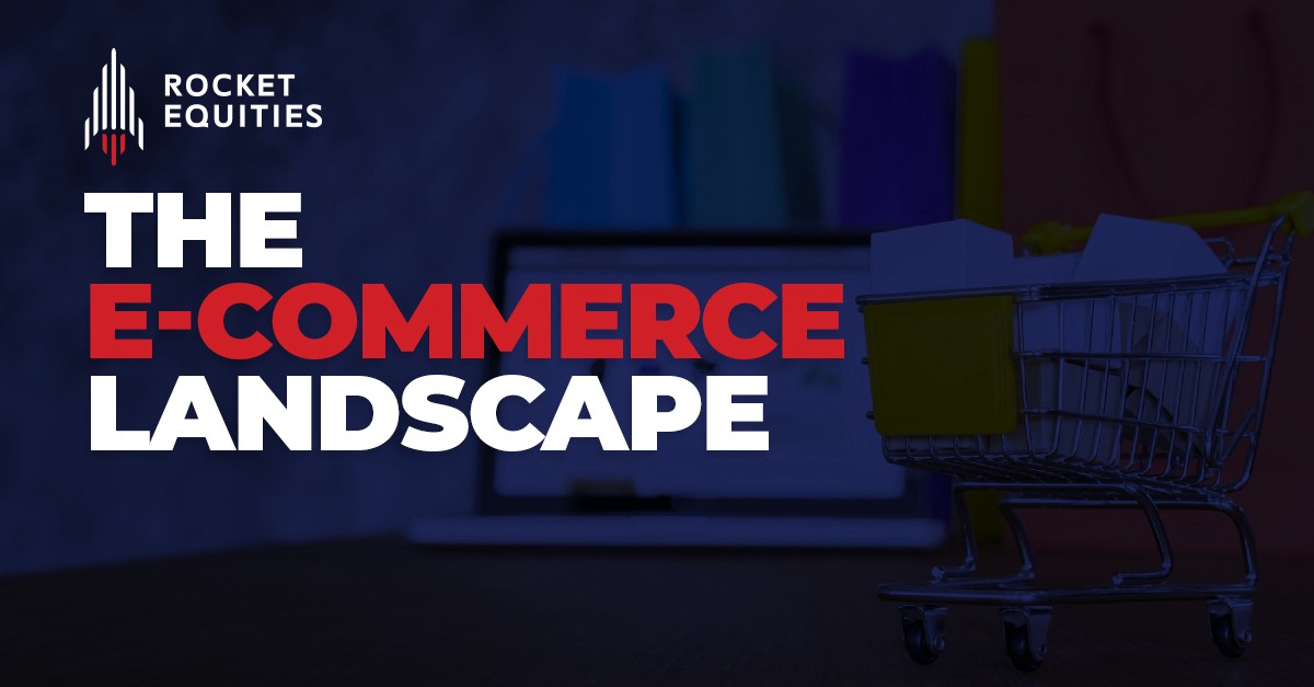Understanding the E-commerce Landscape & Investment